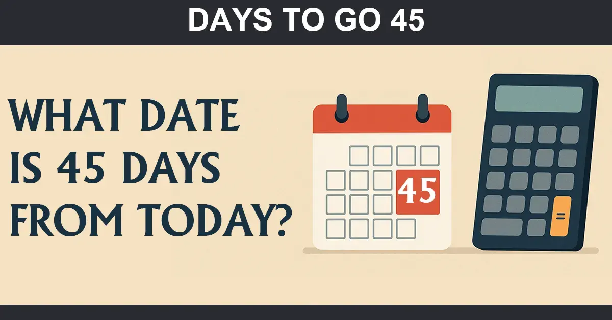 45 Days from today